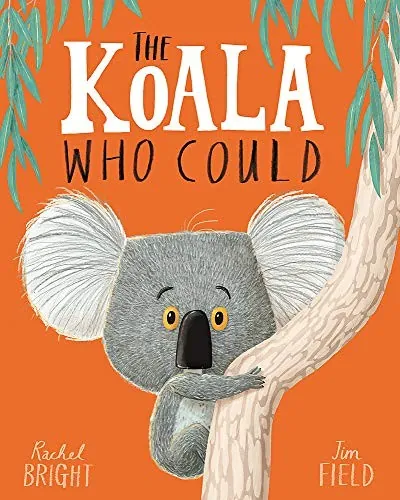 Cover of The Koala Who Could by Rachel Bright and Jim Field